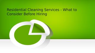 Residential Cleaning Services - What to Consider Before Hiring.pptx
