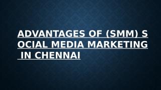 Advantages-of-(SMM)-Social-Media-Marketing-in-Chennai.pptx