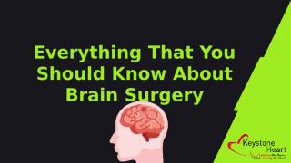 Everything That You Should Know About Brain Surgery.pptx