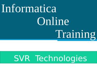 Informatica Online Training By SVR (1).pptx